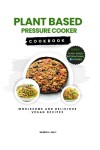 Book cover for Plant Based Pressure Cooker Cookbook