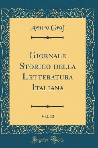 Cover of Giornale Storico Della Letteratura Italiana, Vol. 13 (Classic Reprint)