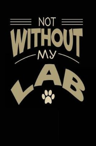 Cover of Not Without My Lab