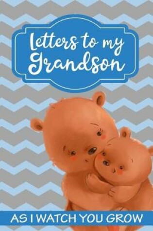 Cover of Letters to my Grandson As I watch you Grow
