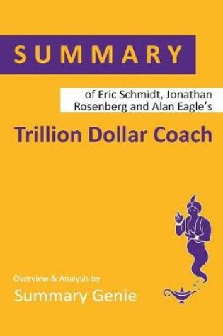 Cover of Summary of Eric Schmidt, Jonathan Rosenberg and Alan Eagle's Trillion Dollar Coach