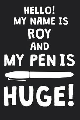 Book cover for Hello! My Name Is ROY And My Pen Is Huge!