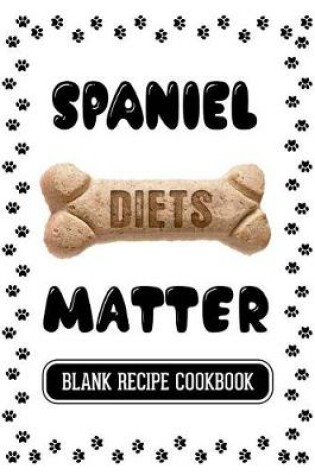 Cover of Spaniel Diets Matter