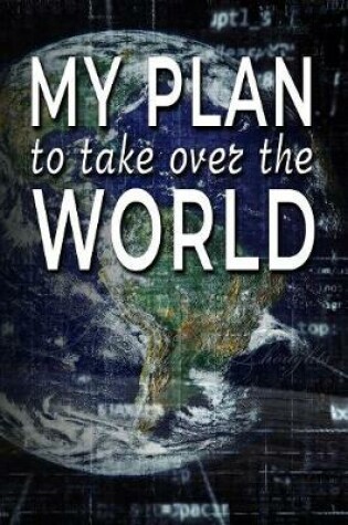 Cover of My Plan to Take Over the World