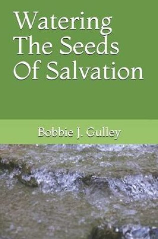 Cover of Watering The Seeds Of Salvation
