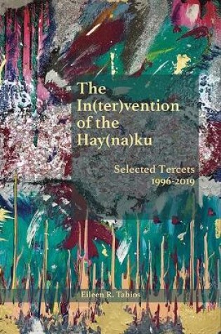 Cover of The In(ter)Vention of the Hay(na)Ku: Selected Tercets 1996-2019