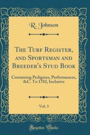 Cover of The Turf Register, and Sportsman and Breeder's Stud Book, Vol. 3