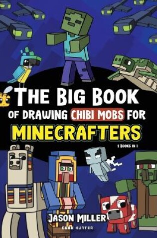 Cover of The Big Book of Drawing Chibi Mobs for Minecrafters