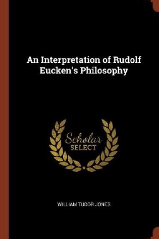 Cover of An Interpretation of Rudolf Eucken's Philosophy