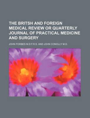 Book cover for The Britsh and Foreign Medical Review or Quarterly Journal of Practical Medicine and Surgery