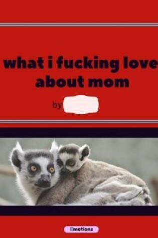 Cover of What i fucking love about mom