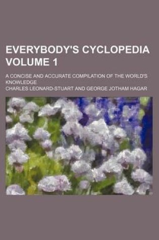 Cover of Everybody's Cyclopedia Volume 1; A Concise and Accurate Compilation of the World's Knowledge