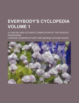 Book cover for Everybody's Cyclopedia Volume 1; A Concise and Accurate Compilation of the World's Knowledge