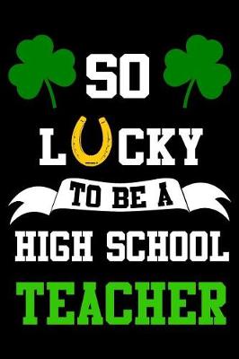 Book cover for So Lucky To Be A High School Teacher