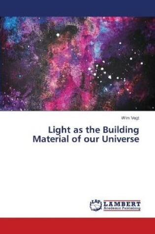 Cover of Light as the Building Material of our Universe