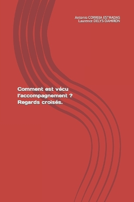 Cover of Comment est vécu l'accompagnement ? Regards croisés.