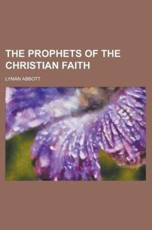 Cover of The Prophets of the Christian Faith