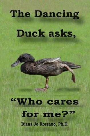 Cover of The Dancing Ducks Asks, Who Cares for Me?