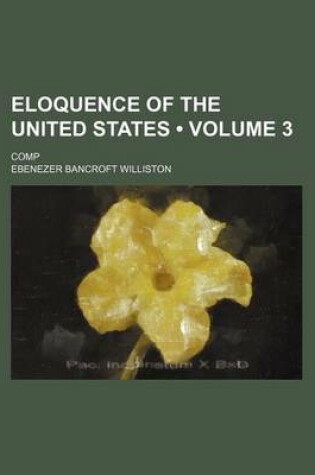 Cover of Eloquence of the United States (Volume 3 ); Comp