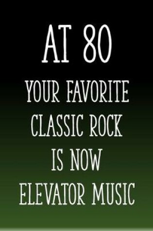 Cover of At 80 You're Favorite Classic Rock is Now Elevator Music