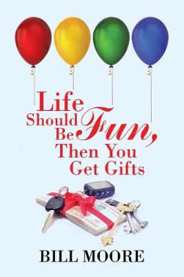 Book cover for Life Should Be Fun, Then You Get Gifts