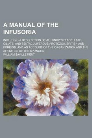 Cover of A Manual of the Infusoria; Including a Description of All Known Flagellate