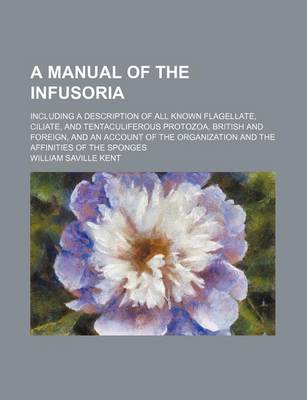 Book cover for A Manual of the Infusoria; Including a Description of All Known Flagellate