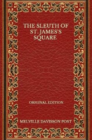 Cover of The Sleuth Of St. James's Square - Original Edition