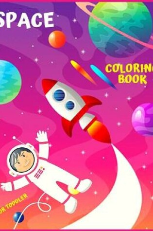 Cover of Space Coloring Book for Toddler