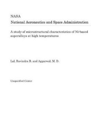 Cover of A Study of Microstructural Characteristics of Ni-Based Superalloys at High Temperatures