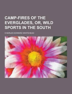 Book cover for Camp-Fires of the Everglades, Or, Wild Sports in the South