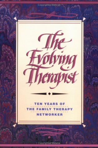 Cover of The Evolving Therapist: Ten Years Of The Family Therapy Netw