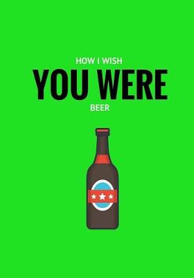 Book cover for How I Wish You Were Beer