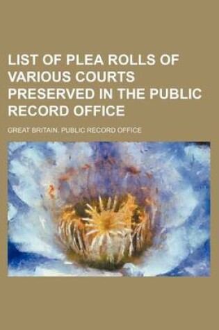 Cover of List of Plea Rolls of Various Courts Preserved in the Public Record Office