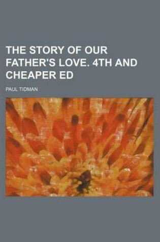 Cover of The Story of Our Father's Love. 4th and Cheaper Ed