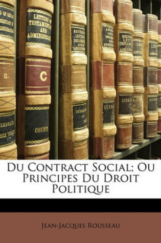 Cover of Du Contract Social; Ou Principes Du Droit Politique