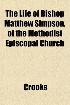 Book cover for The Life of Bishop Matthew Simpson, of the Methodist Episcopal Church