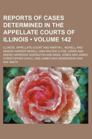 Cover of Reports of Cases Determined in the Appellate Courts of Illinois (Volume 142)