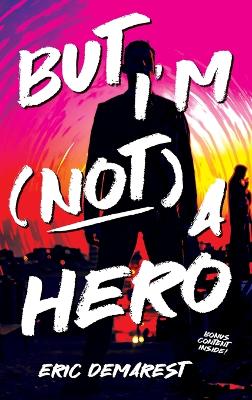 Book cover for But I'm Not a Hero