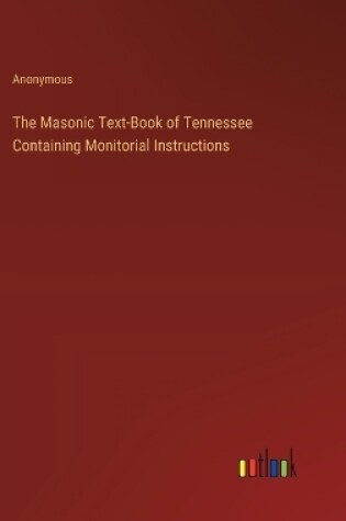 Cover of The Masonic Text-Book of Tennessee Containing Monitorial Instructions
