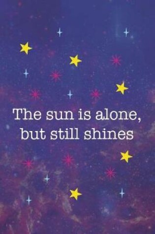 Cover of The Sun is Alone, But Still Shines