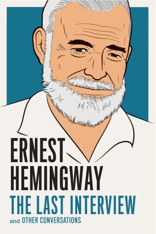 Book cover for Ernest Hemingway: The Last Interview