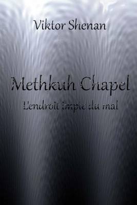Book cover for Methkuh Chapel - L'Endroit Impie Du Mal