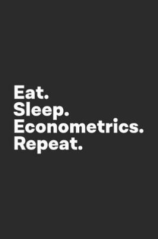 Cover of Eat Sleep Econometrics Repeat