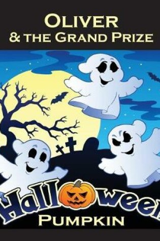 Cover of Oliver & the Grand Prize Halloween Pumpkin (Personalized Books for Children)