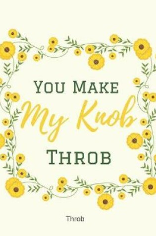 Cover of You Make My Knob Throb