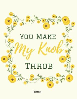 Book cover for You Make My Knob Throb