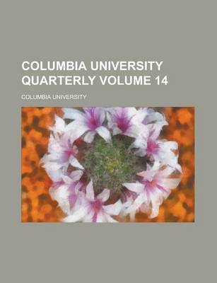 Book cover for Columbia University Quarterly Volume 14