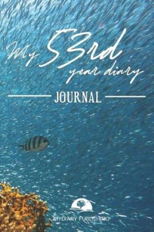 Cover of My 53rd Year Diary Journal - Build your personal encyclopedia of your life - 600 pages lined pages to write your own story. 6' x 9' format.