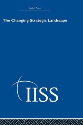 Cover of The Changing Strategic Landscape